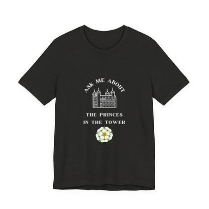 Ask Me About the Princes in the Tower T-shirt