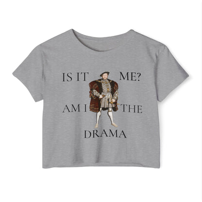 Is It Me? Am I the Drama? Henry VIII Cropped Tee