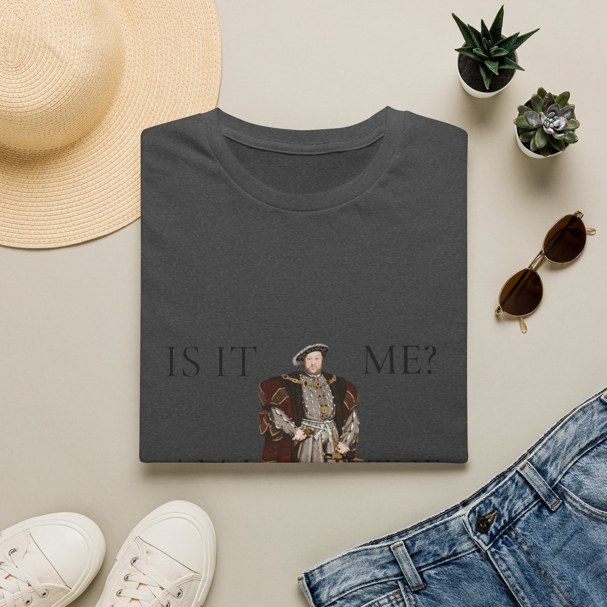 Is It Me? Am I The Drama T-Shirt — Funny Tudor King Graphic Tee