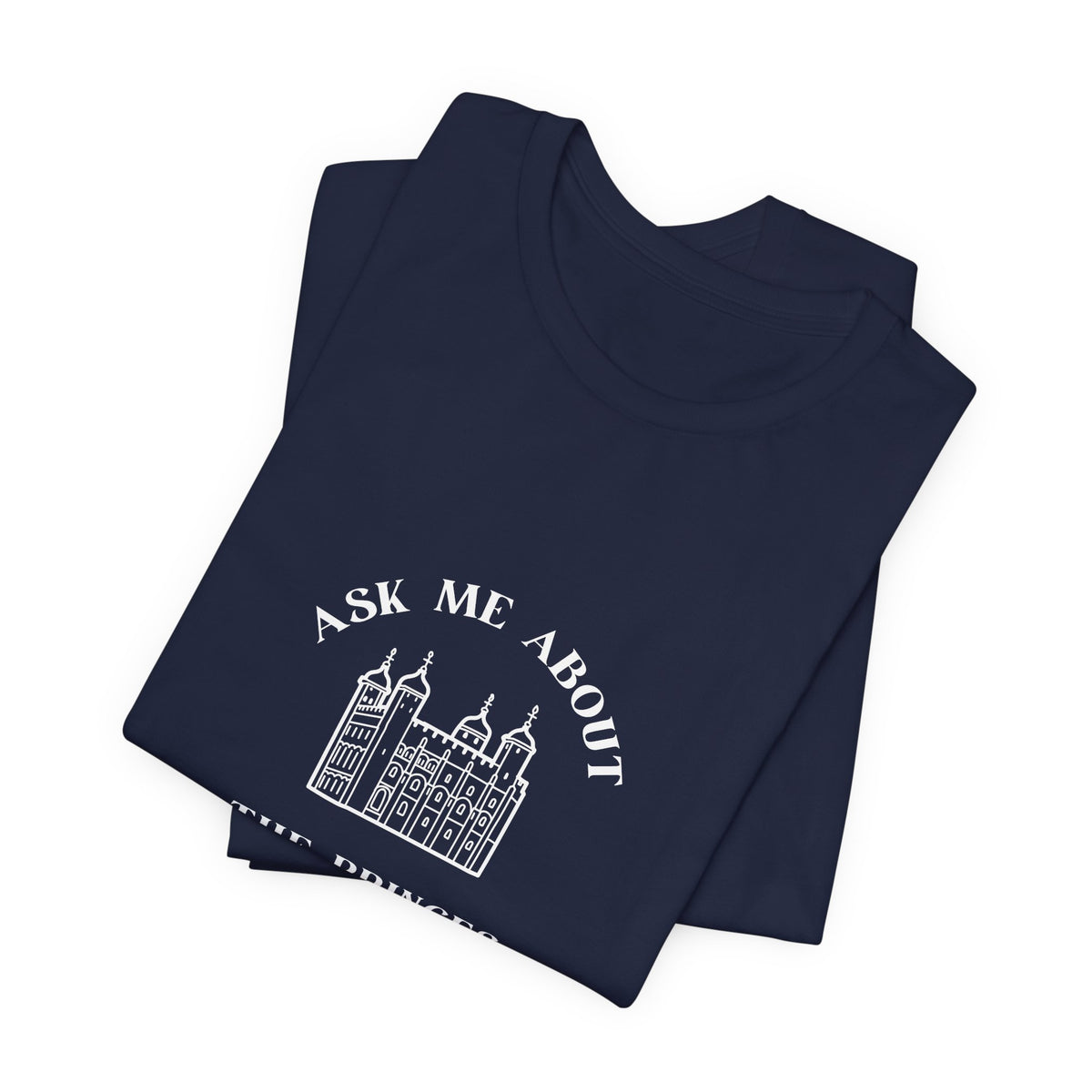 Ask Me About the Princes in the Tower T-shirt