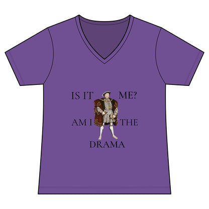 Women's V-Neck Tee — 'Is It Me? Am I The Drama' Tudor Prince Graphic