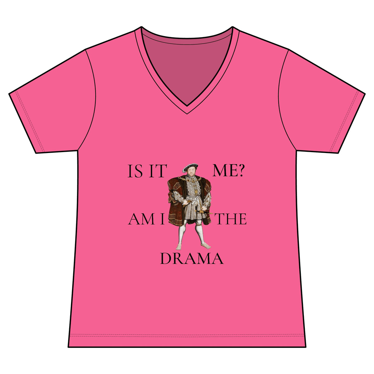 Women's V-Neck Tee — 'Is It Me? Am I The Drama' Tudor Prince Graphic