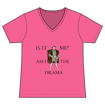 Women's V-Neck Tee — 'Is It Me? Am I The Drama' Tudor Prince Graphic
