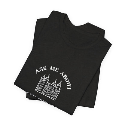 Ask Me About the Princes in the Tower T-shirt