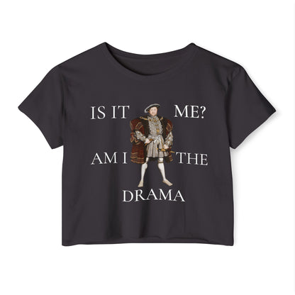 Is It Me? Am I the Drama? Henry VIII Cropped Tee