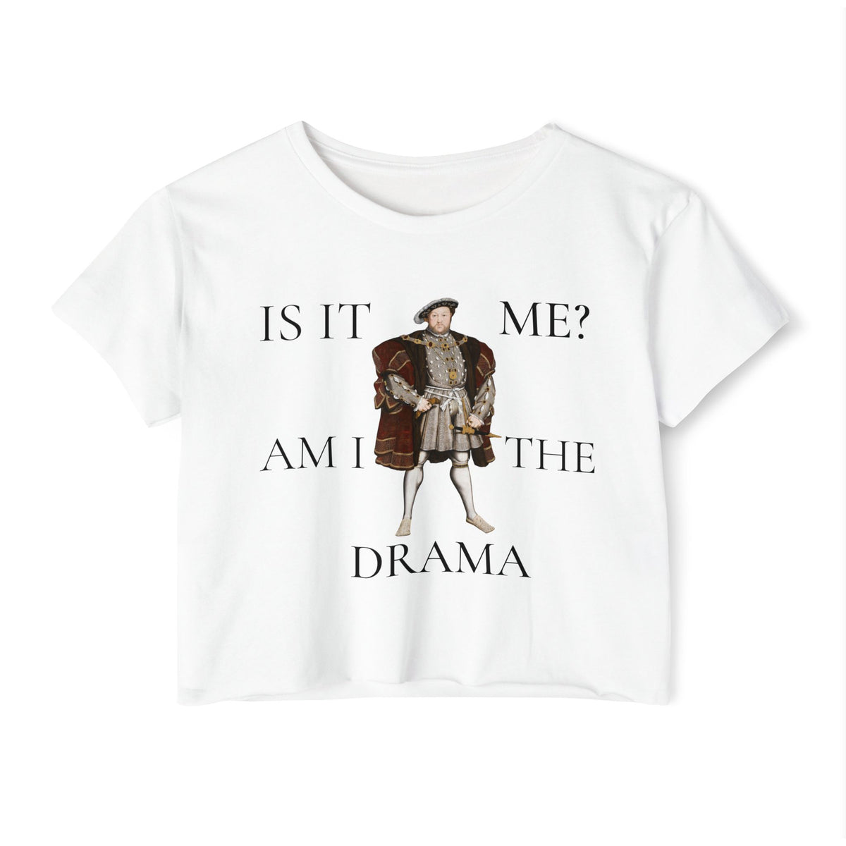 Is It Me? Am I the Drama? Henry VIII Cropped Tee